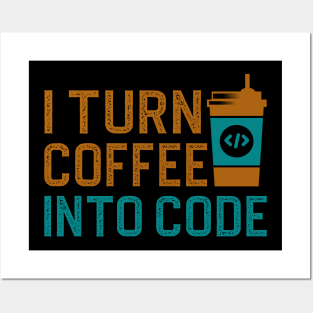 I turn coffee into code Posters and Art